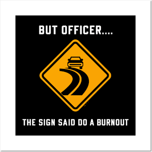 But Officer The Sign Said Do A Burnout Funny Car Lover Posters and Art